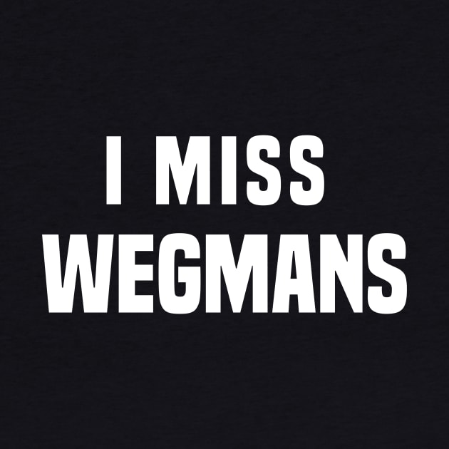 I miss Wegmans by PodDesignShop